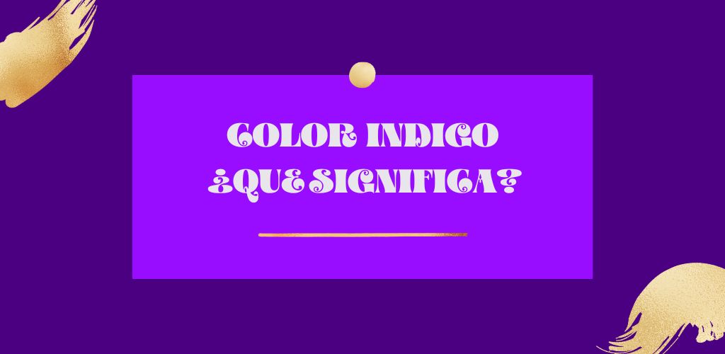 Significado del color índigo | Símbolo de la integridad y la intuición